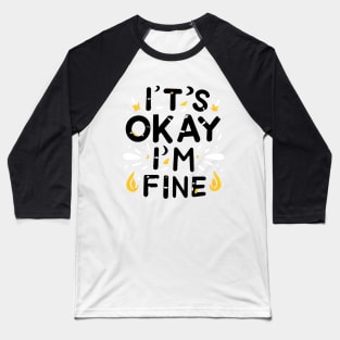 I'm fine Baseball T-Shirt